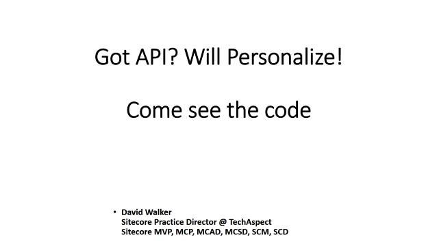 Got API? Will Personalize! Come see the code! - TechAspect - Internal Training - 07/22/2015